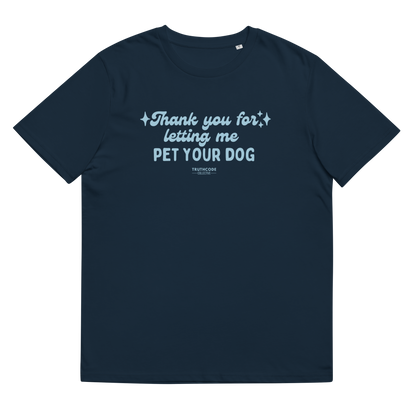 Navy blue organic t-shirt with text design 'Thank you for letting me pet your dog'  on a white background