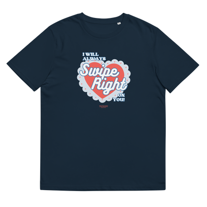 Navy blue organic t-shirt with 'I Will Always Swipe Right On You' graphic design, on a white background