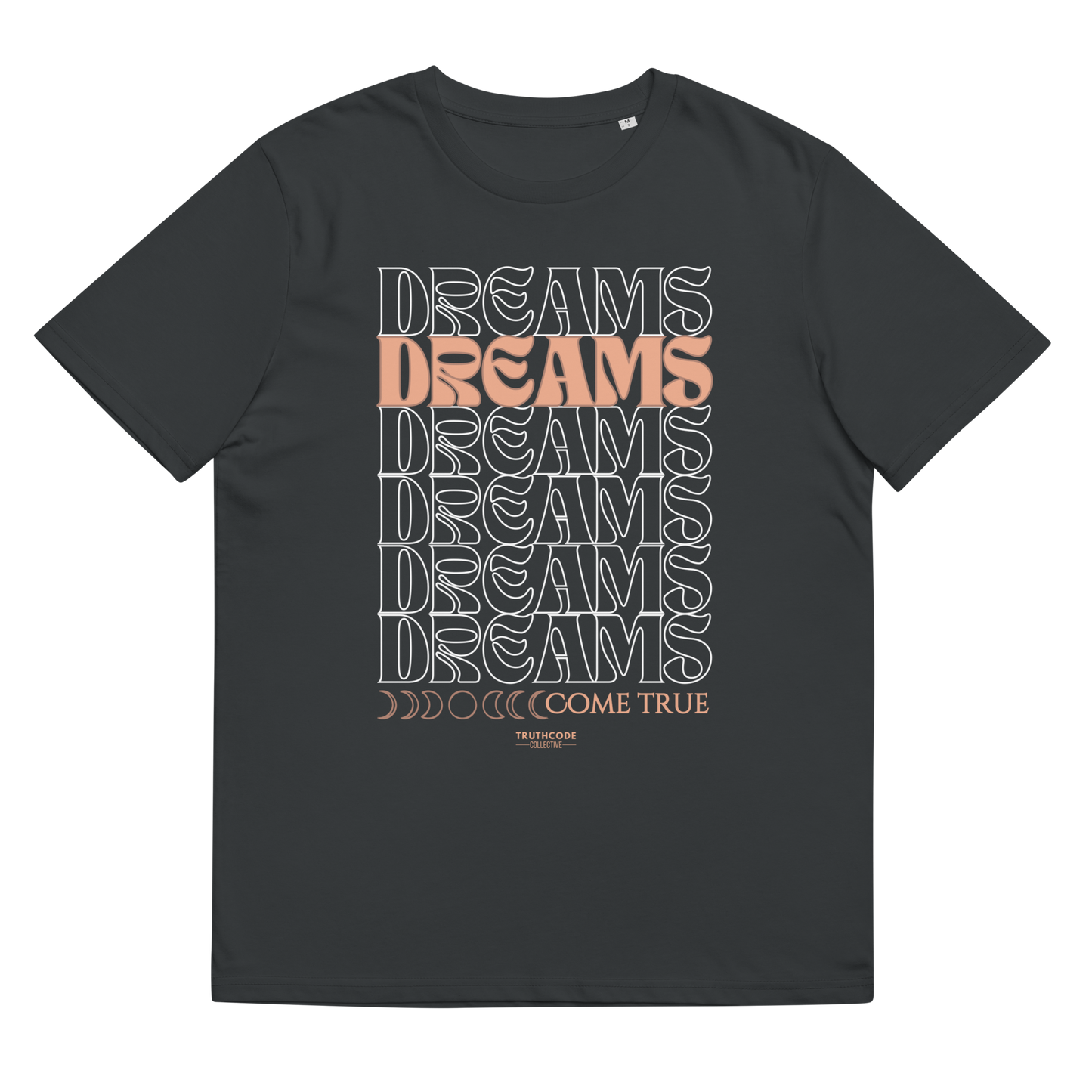Dark gray organic t-shirt with 'Dreams Come True' text design, shirt on a white background