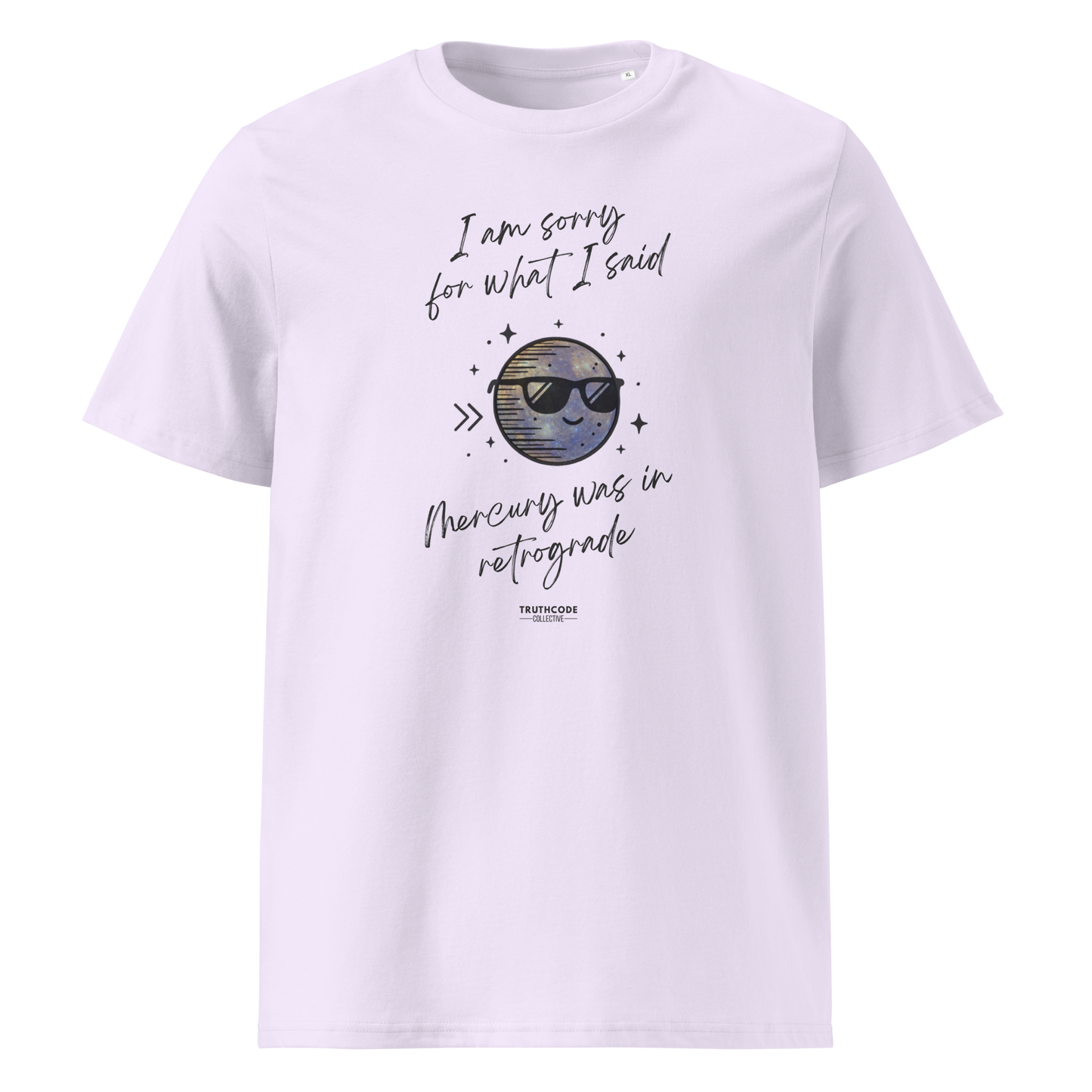 Lavender organic t-shirt with graphic of a planet wearing sunglasses design and text reading 'I'm sorry for what i said, Mercury was in retrograde' on a white background