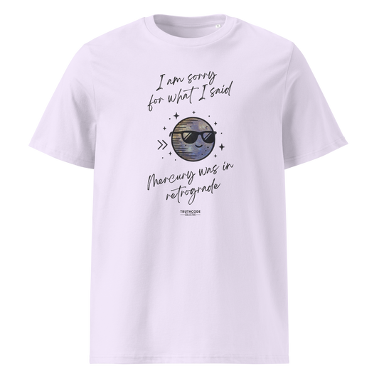 Lavender organic t-shirt with graphic of a planet wearing sunglasses design and text reading 'I'm sorry for what i said, Mercury was in retrograde' on a white background