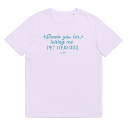 Lavender organic t-shirt with text design 'Thank you for letting me pet your dog'  on a white background