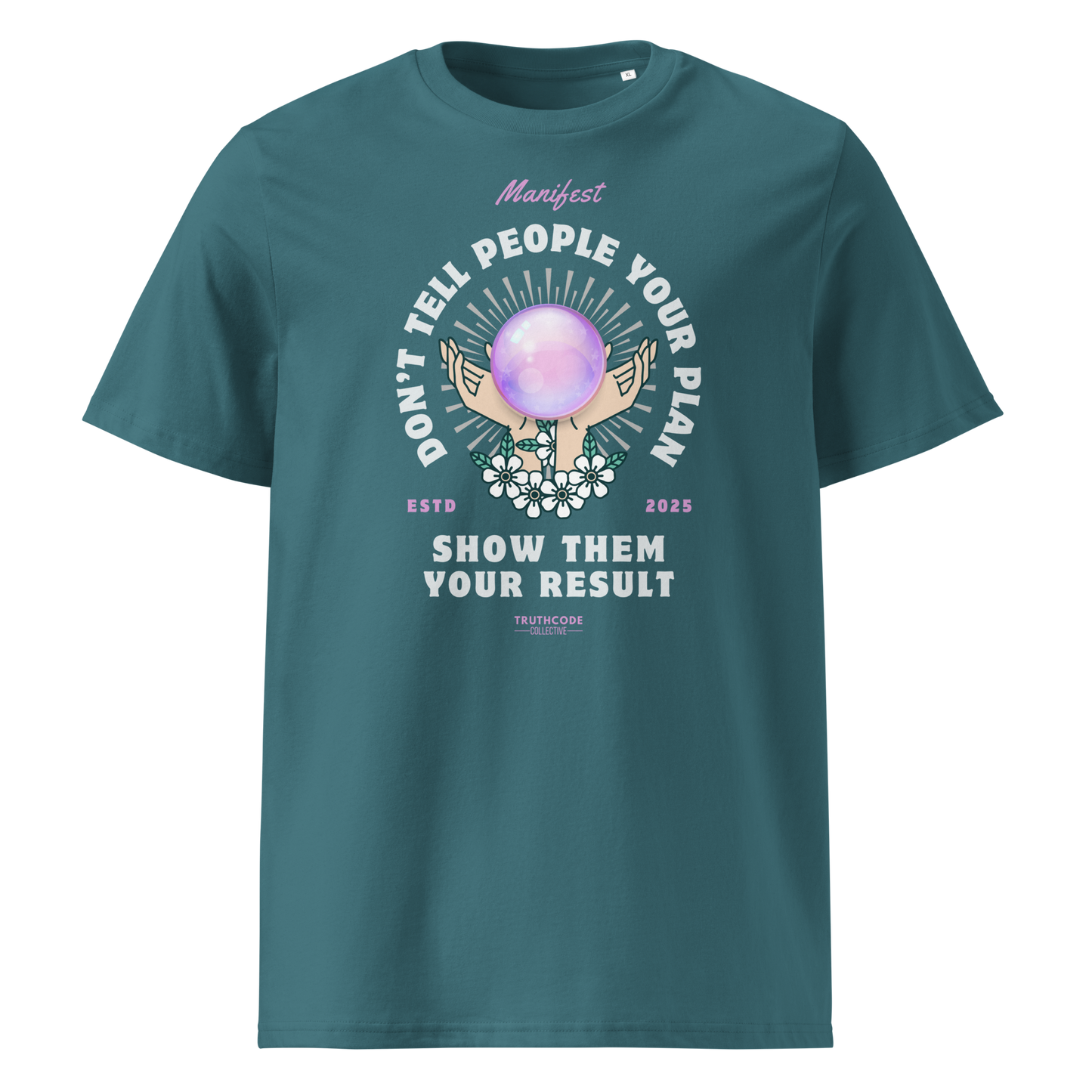 Teal organic t-shirt with graphic design of hands holding a magic ball  and text 'Don't tell people your plan, show them your result' on a white background