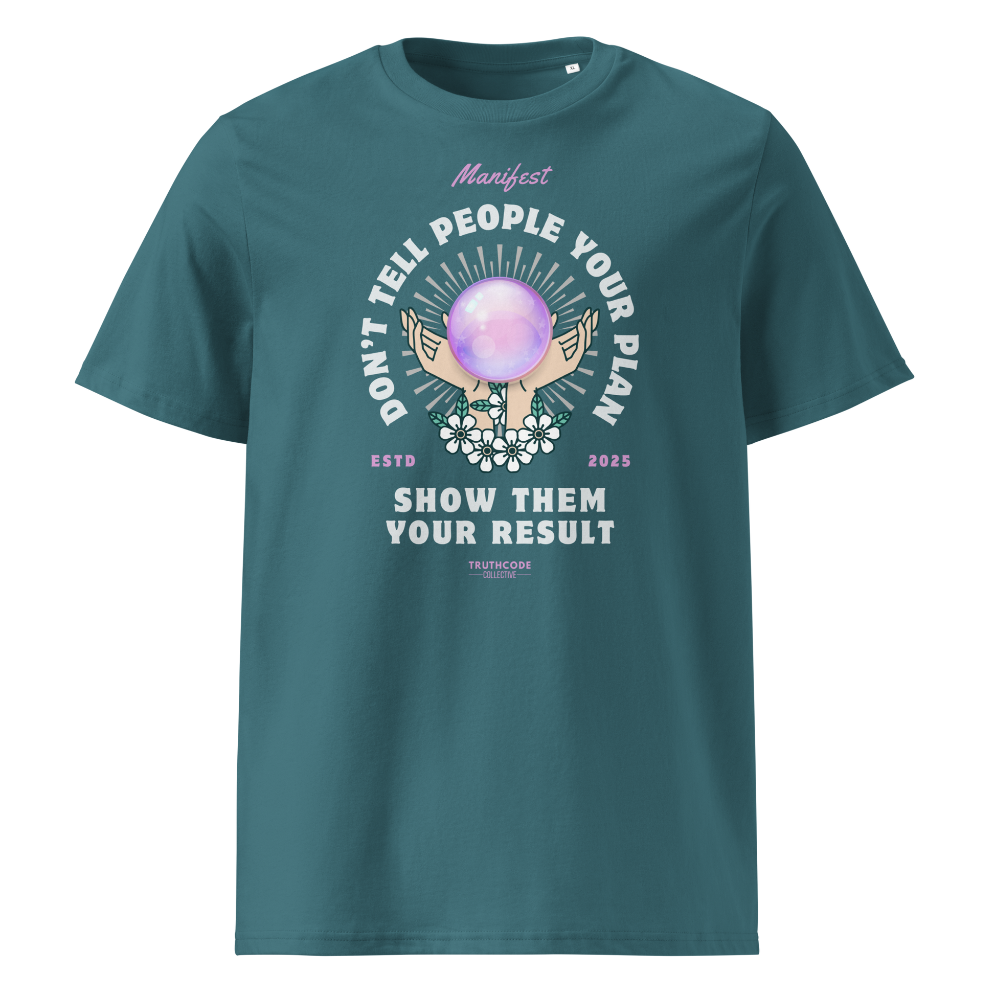 Teal organic t-shirt with graphic design of hands holding a magic ball  and text 'Don't tell people your plan, show them your result' on a white background