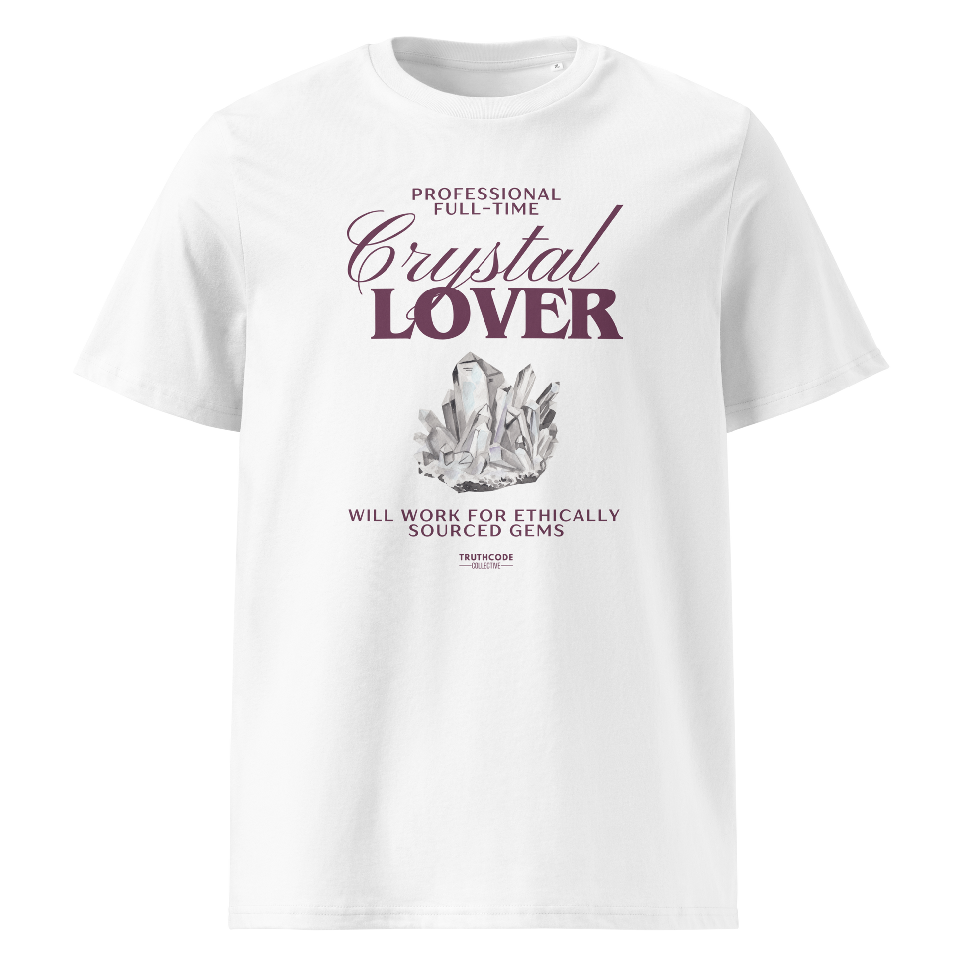 White organic t-shirt with crystal graphic and text saying 'Crystal Lover, will work for ethically sourced gems' 