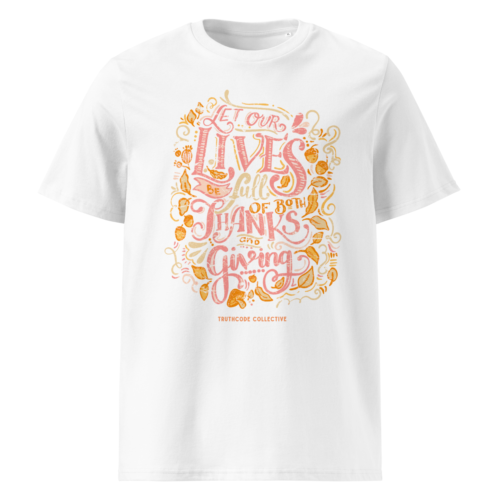 White organic t-shirt with colorful text design 'Let our lives be full of both thanks and giving' on a white background