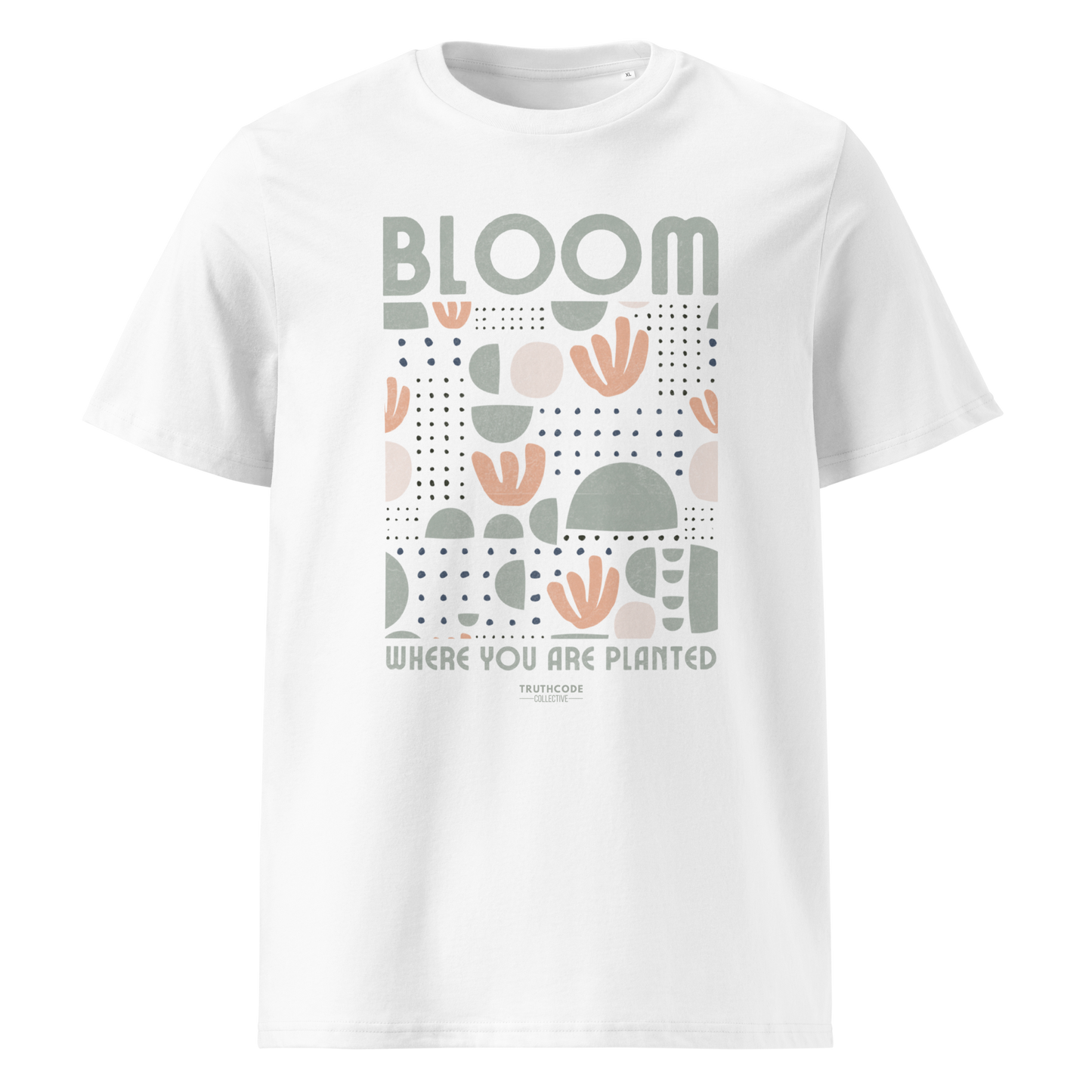 White organic t-shirt with 'Bloom Where You Are Planted' design on a white background