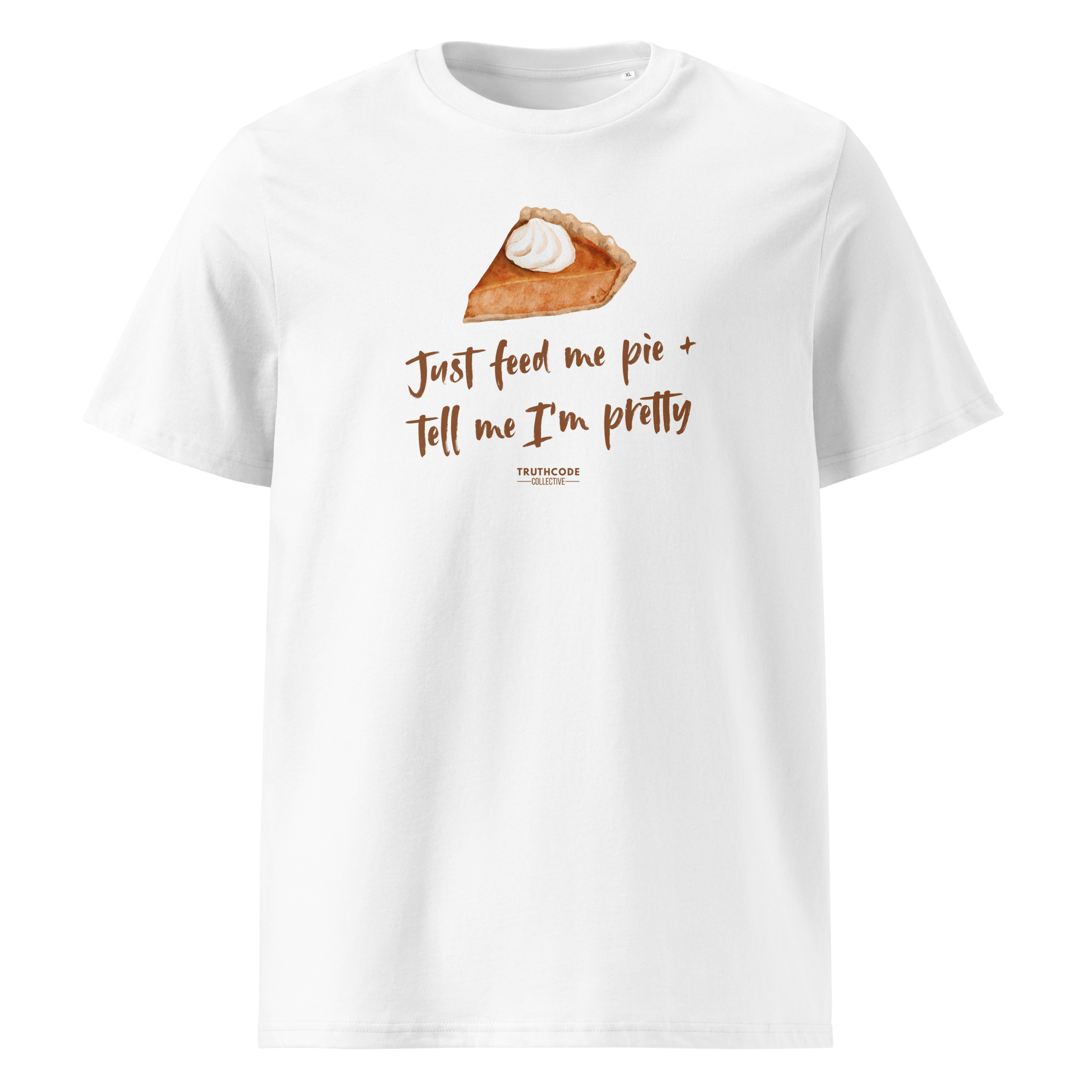 White organic t-shirt with a pie graphic and text 'Just feed me pie + tell me I'm pretty' on a white background