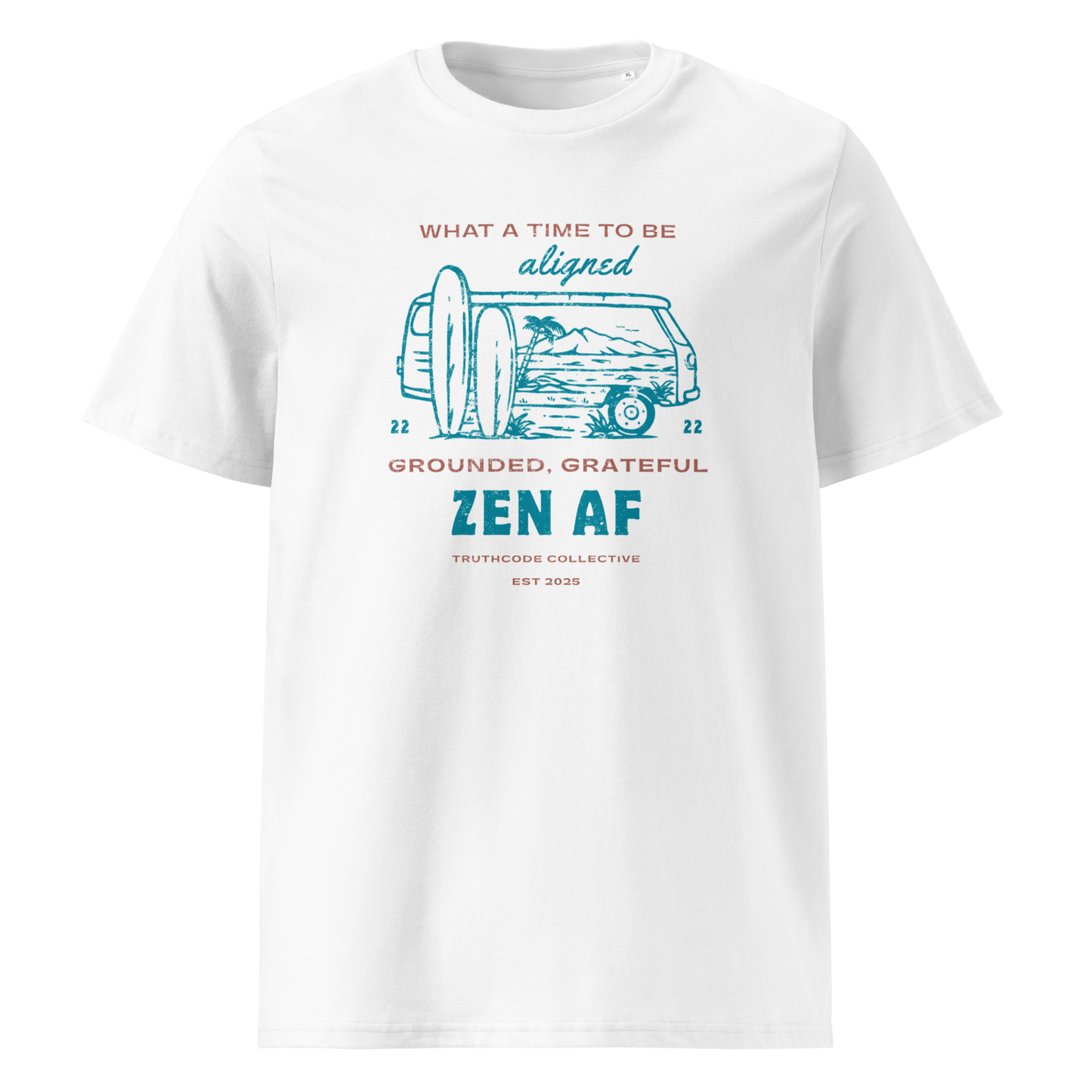 White organic t-shirt with a graphic design  of vintage surf van and text 'What a time to be aligned, grounded, grateful, zen AF' on a white background