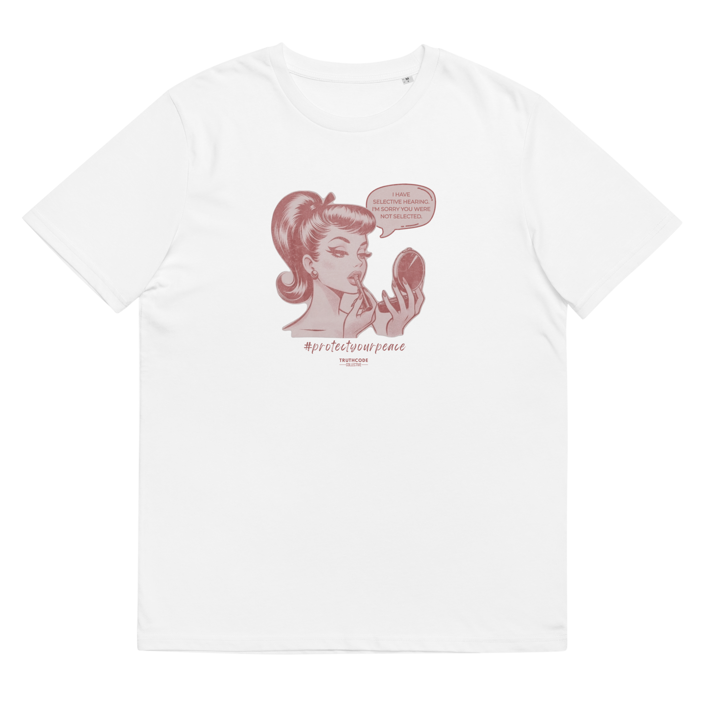 White organic t-shirt with a vintage style graphic of a woman looking at herself in a mirror and the text 'I have selective hearing. I'm sorry your were not selected', shirt on a white background