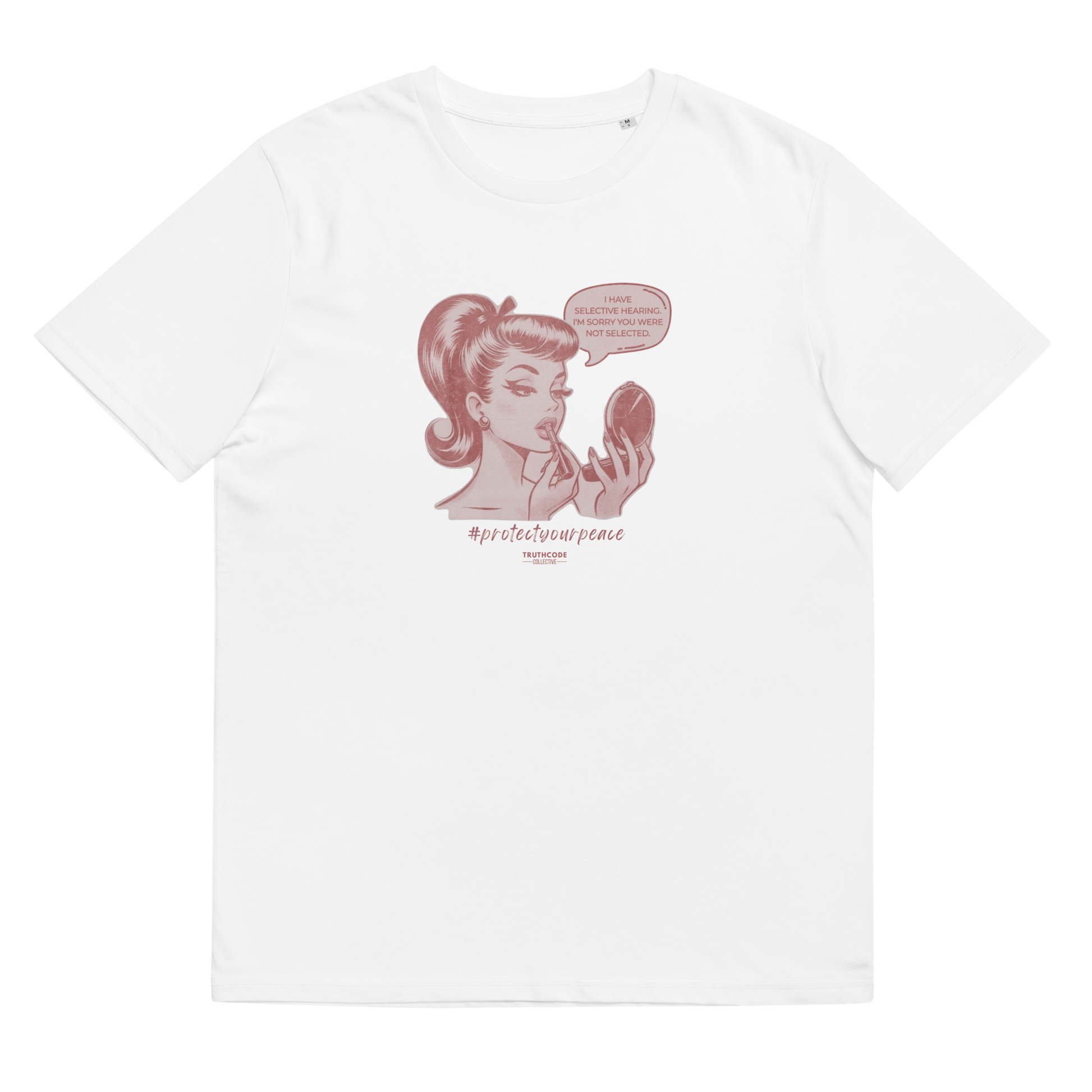 White organic t-shirt with a vintage style graphic of a woman looking at herself in a mirror and the text 'I have selective hearing. I'm sorry your were not selected', shirt on a white background