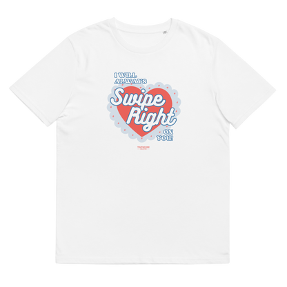 White organic t-shirt with 'I Will Always Swipe Right On You' graphic design, on a white background