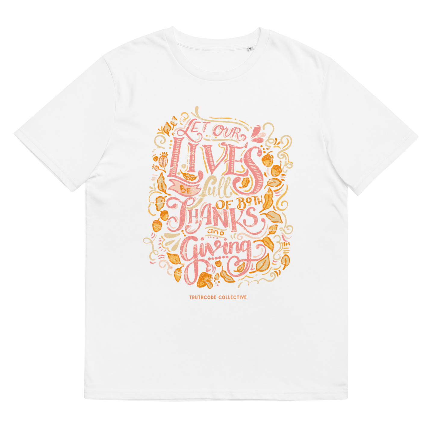 White organic t-shirt with colorful text design 'Let our lives be full of both thanks and giving' on a white background