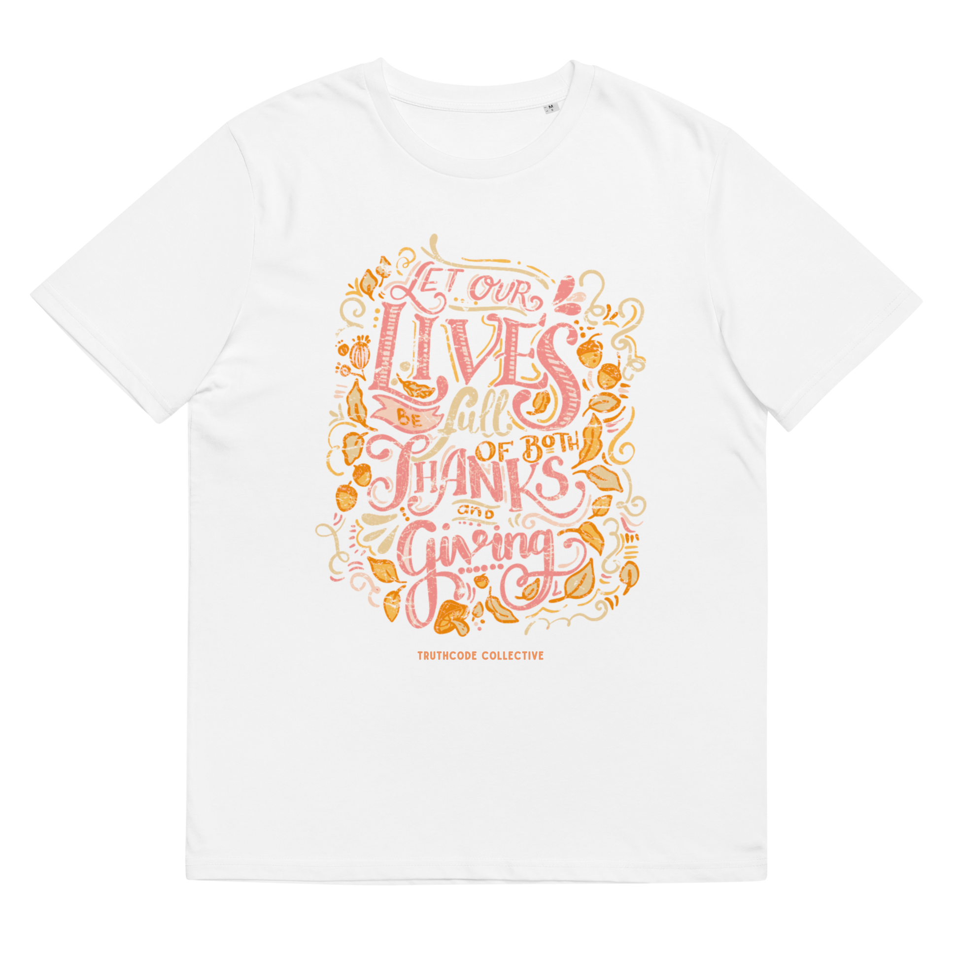 White organic t-shirt with colorful text design 'Let our lives be full of both thanks and giving' on a white background