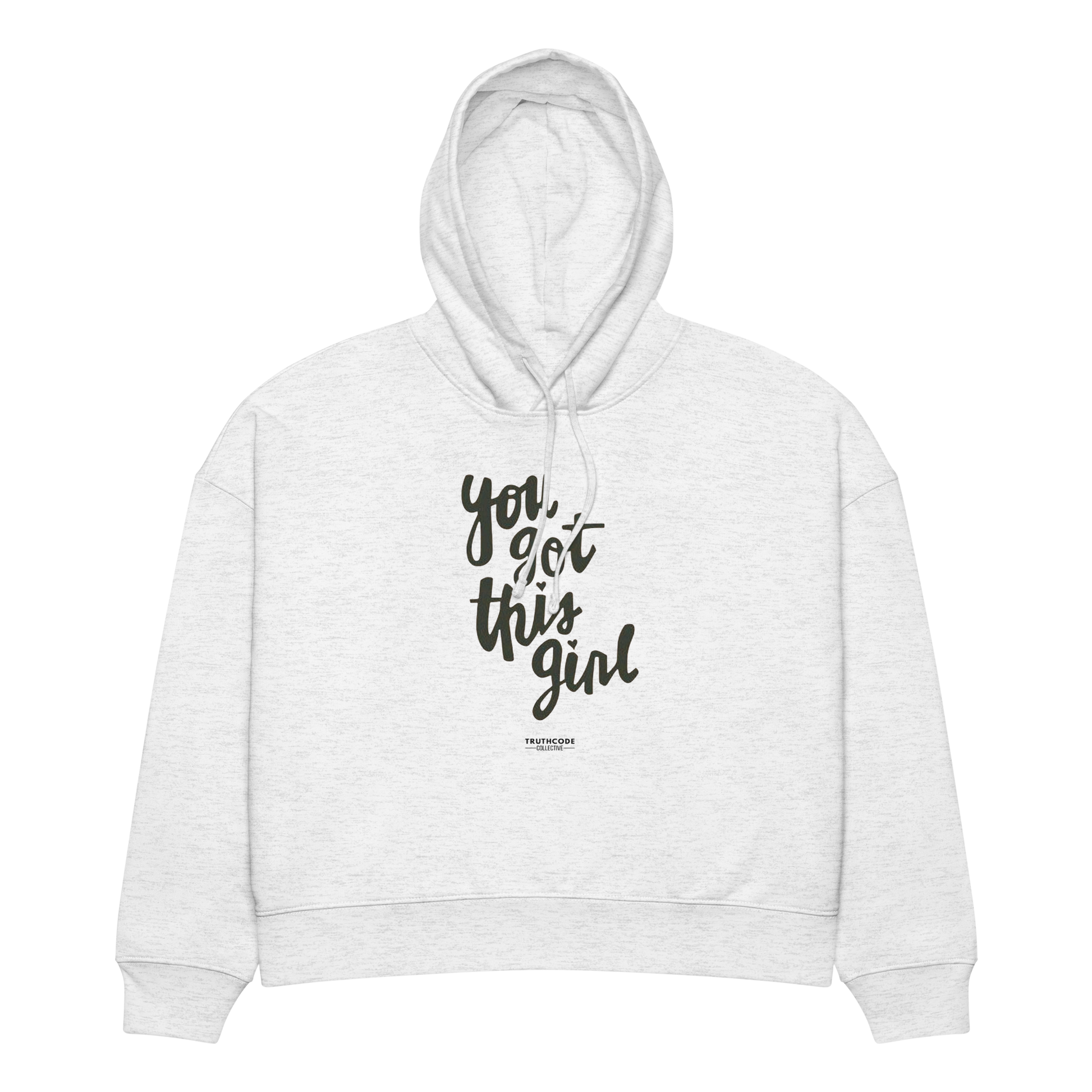 Light gray organic hoodie with text 'You got this girl', on a white background